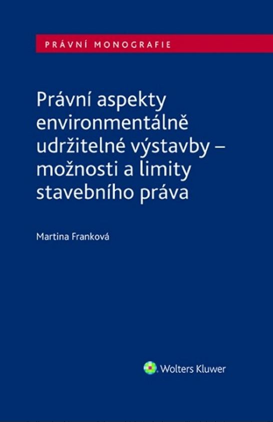PRÁVNÍ ASPEKTY ENVIRONMENTÁLNĚ UDRŽITELNÉ VÝSTAVBY