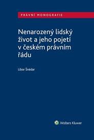 NENAROZENÝ LIDSKÝ ŽIVOT A JEHO POJETÍ V ČESKÉM PRÁVNÍM ŘÁDU