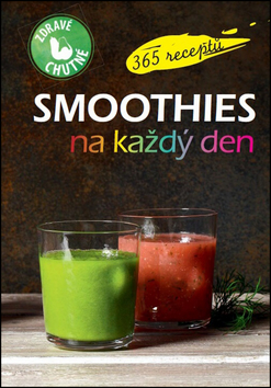 SMOOTHIES NA KAŽDÝ DEN 365 RECEPTŮ