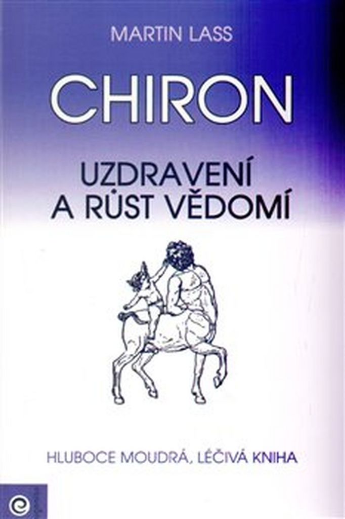 CHIRON - UZDRAVENÍ A RŮST VĚDOMÍ