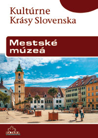 MESTSKÉ MÚZEÁ (KULTÚRNE KRÁSY SLOVENSKA)