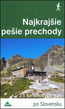 Obálka knihy NAJKRAJŠIE PEŠIE PRECHODY - 25 TURISTICKÝCH TRÁS od autora Kollár Daniel