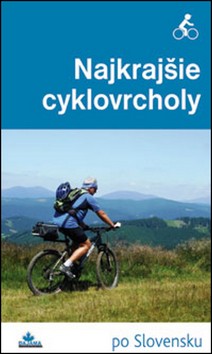 Obálka knihy NAJKRAJŠIE CYKLOVRCHOLY 1 (25 CYKLISTICKÝCH TRÁS) od autora Kollár Daniel