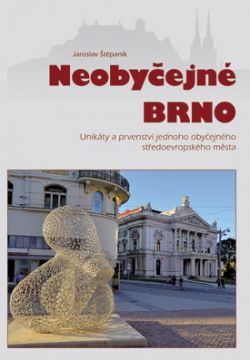 NEOBYČEJNÉ BRNO /UNIKÁTY A PRVENSTVÍ.../