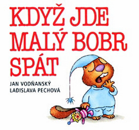 KDYŽ JDE MALÝ BOBR SPÁT