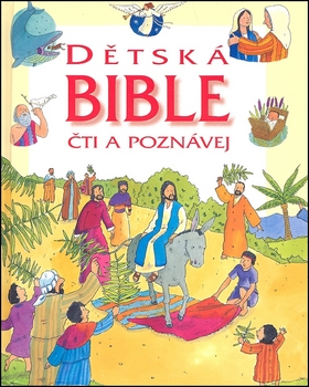 DĚTSKÁ BIBLE ČTI A POZNÁVEJ