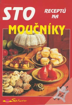 STO RECEPTŮ NA MOUČNÍKY-BUCHTY,KOLÁČE,DORTY,ŘEZY