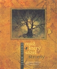 Obálka knihy MUŽ, KTERÝ SÁZEL STROMY  (LITERÁRNÍ ČAJOVNA) od autora Giono Jean