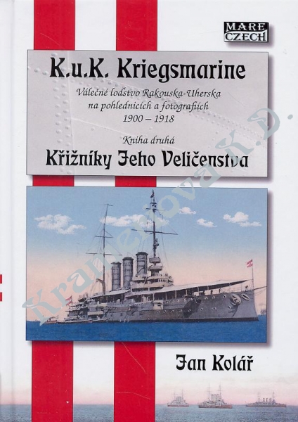 Obálka knihy K.U.K. KRIEGSMARINE - VÁLEČNÉ LOĎSTVO RAKOUSKA-UHERSKA (2) od autora Kolář Jan