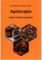 APITERAPIE - LÉČENÍ VČELÍMI PRODUKTY