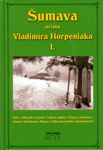 ŠUMAVA OČIMA VLADIMÍRA HORPENIAKA I.
