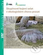 SKUPINOVÉ KOJENÍ SELAT V EKOLOGICKÉM CHOVU PRASAT