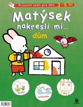 MATÝSEK: NAKRESLI MI... DŮM (3-6 LET)