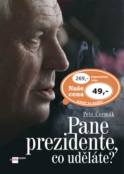 PANE PREZIDENTE, CO UDĚLÁTE?