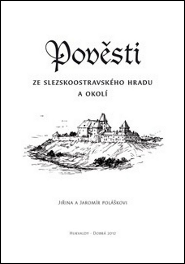 POVĚSTI ZE SLEZSKOOSTRAVSKÉHO HRADU A OKOLÍ