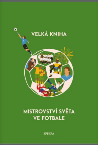 Obálka knihy VELKÁ KNIHA MISTROVSTVÍ SVĚTA VE FOTBALE od autora Taranenenko Iryna a kolektiv