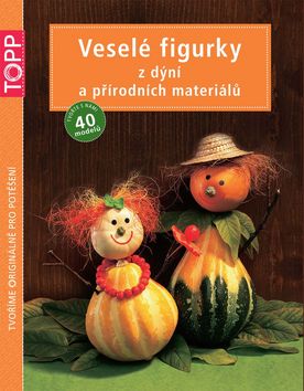 VESELÉ FIGURKY Z DÝNÍ A PŘÍRODNÍCH MATERIÁLŮ /TOPP/