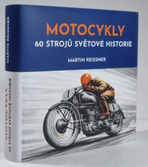 MOTOCYKLY - 60 STROJŮ SVĚTOVÉ HISTORIE
