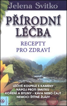 PŘÍRODNÍ LÉČBA-RECEPTY PRO ZDRAVÍ