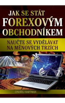 JAK SE STÁT FOREXOVÝM OBCHODNÍKEM/CP