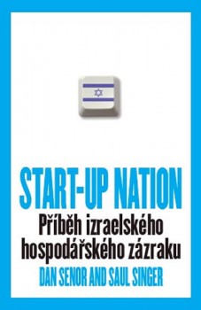 START-UP NATION (PŘÍBĚH IZRAELSKÉHO HOSPODÁŘSKÉHO ZÁZRAKU)