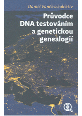 PRŮVODCE DNA TESTOVÁNÍM A GENETICKOU GENEALOGIÍ