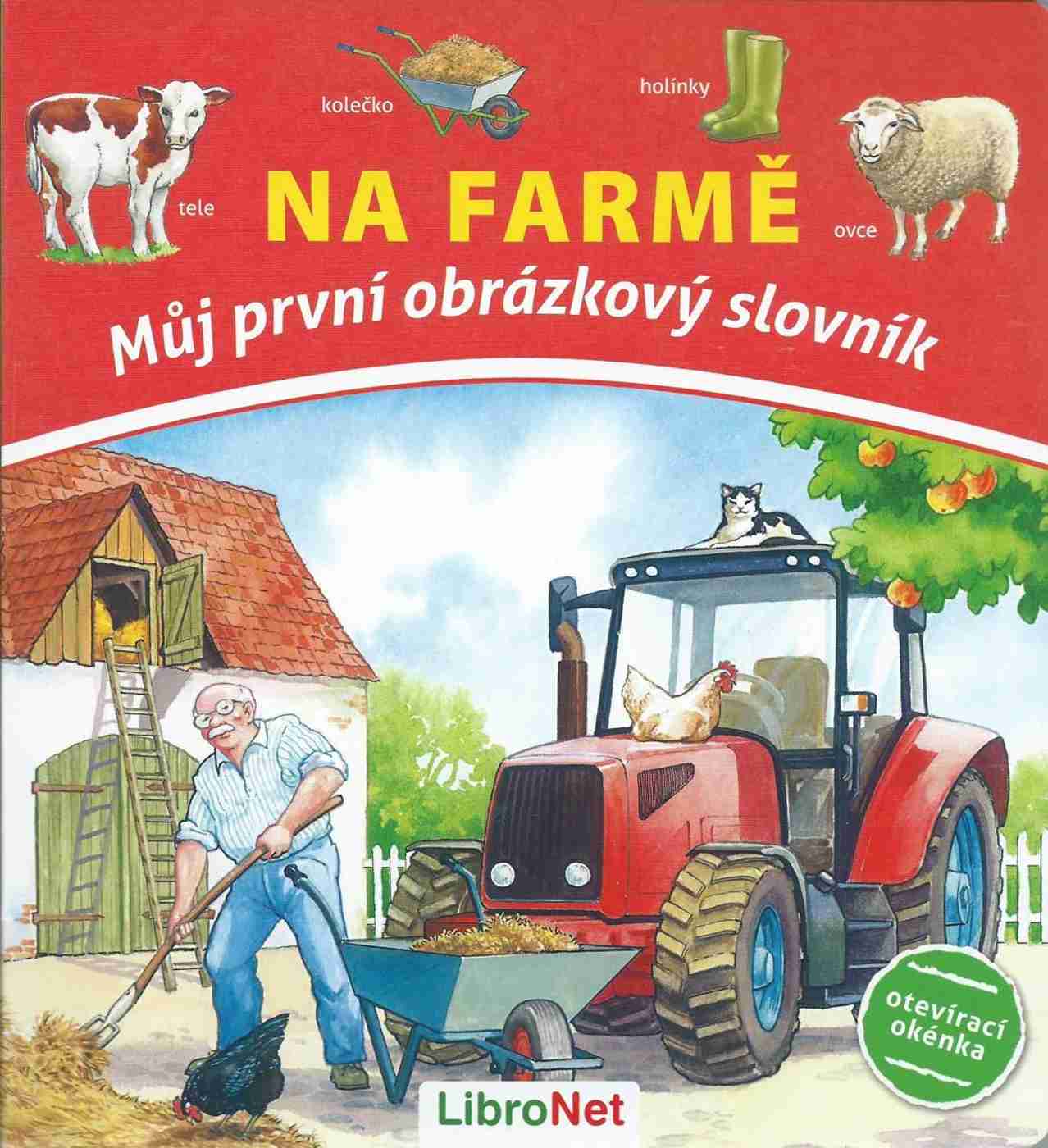 NA FARMĚ-MŮJ PRVNÍ OBRÁZKOVÝ SLOVNÍK