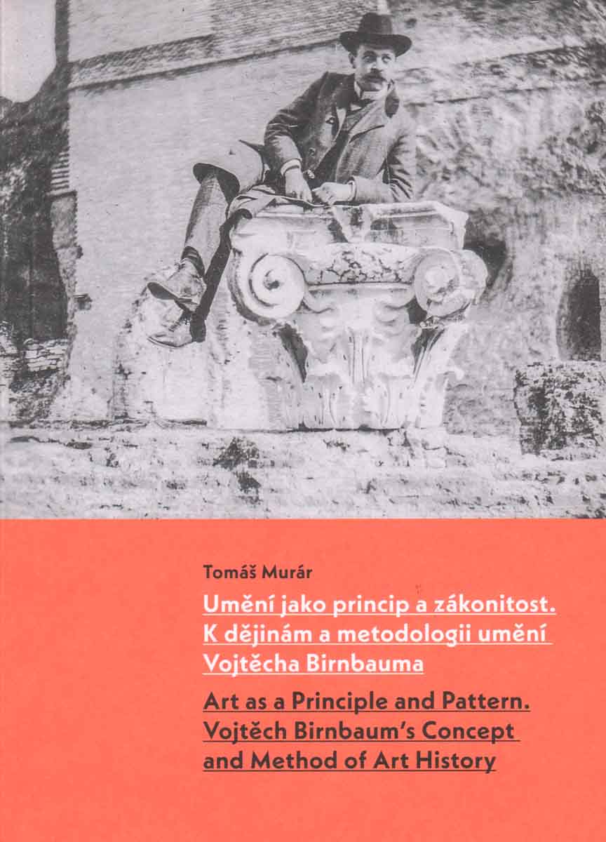 VOJTĚCH BIRNBAUM: UMĚNÍ JAKO PRINCIP A ZÁKONITOST