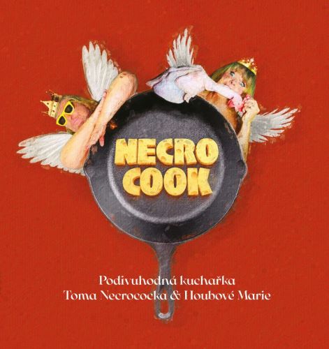 NECRO COOK. PODIVUHODNÁ KUCHAŘKA TOMA NECROCOCKA&HOUBOVÉ MAR