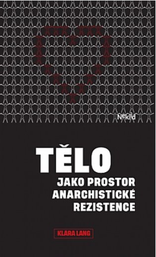 TĚLO JAKO PROSTOR ANARCHISTICKÉ REZISTENCE