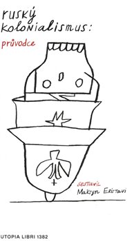RUSKÝ KOLONIALISMUS: PRŮVODCE