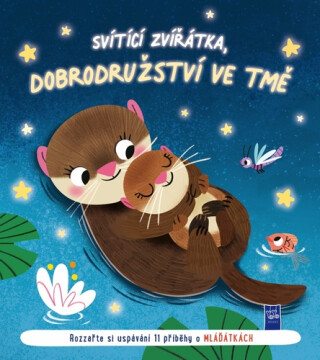 SVÍTÍCÍ ZVÍŘÁTKA, DOBRODRUŽSTVÍ VE TMĚ MLÁĎATA
