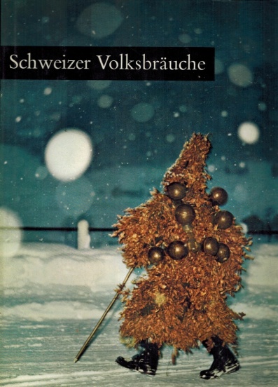 SCHWEIZER VOLKSBRAUCHE