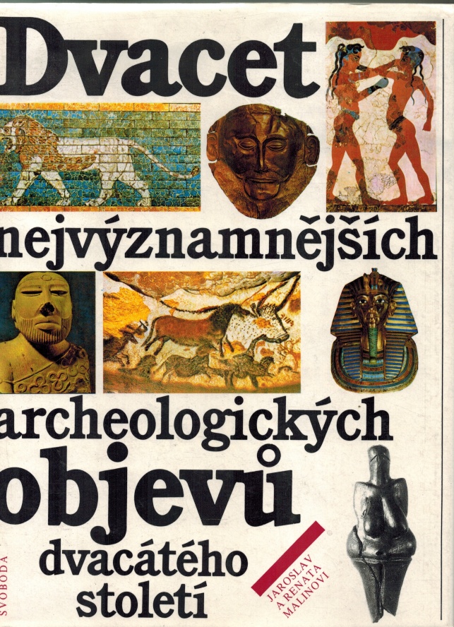 DVACET NEJVÝZNAMNĚJŠÍCH ARCHEOLOGICKÝCH OBJEVŮ DVACÁTÉHO STO