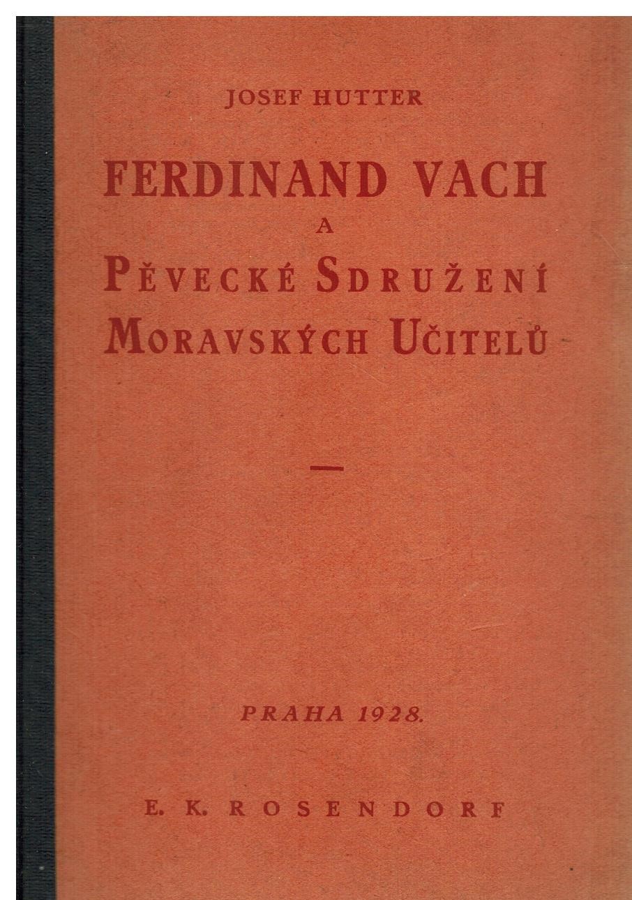 FERDINAND VACH A PĚVECKÉ SDRUŽENÍ MORAVSKÝCH UČITELŮ