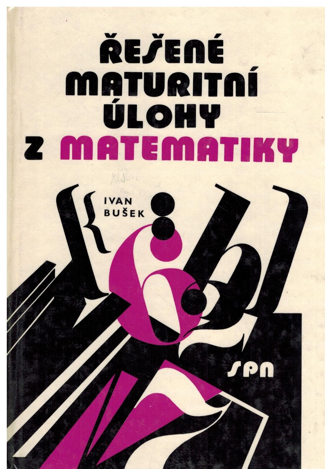 ŘEŠENÉ MATURITNÍ ÚLOHY Z MATEMATIKY