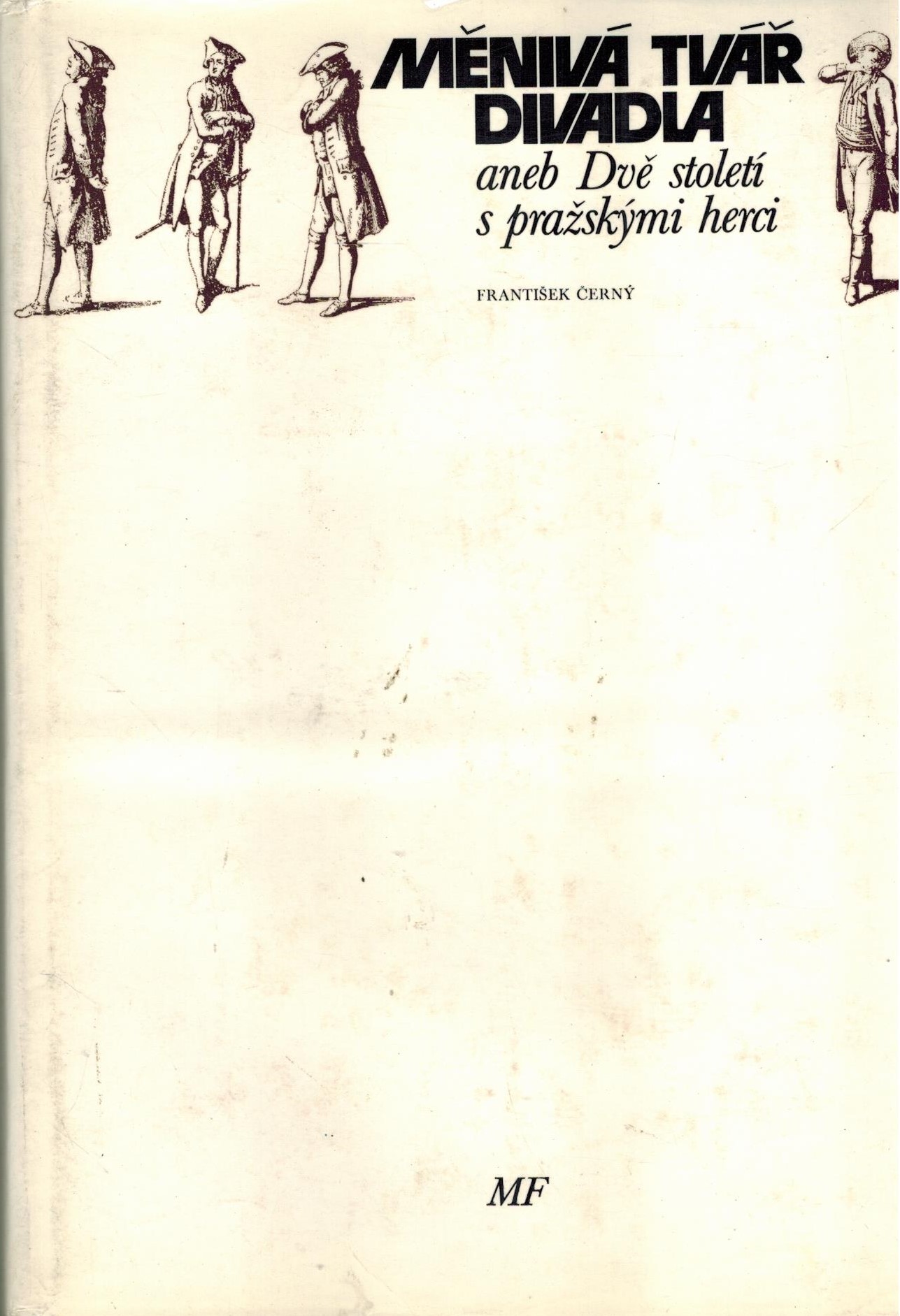 MĚNIVÁ TVÁŘ DIVADLA ANEB DVĚ STOLETÍ S PRAŽSKÝMI HERCI