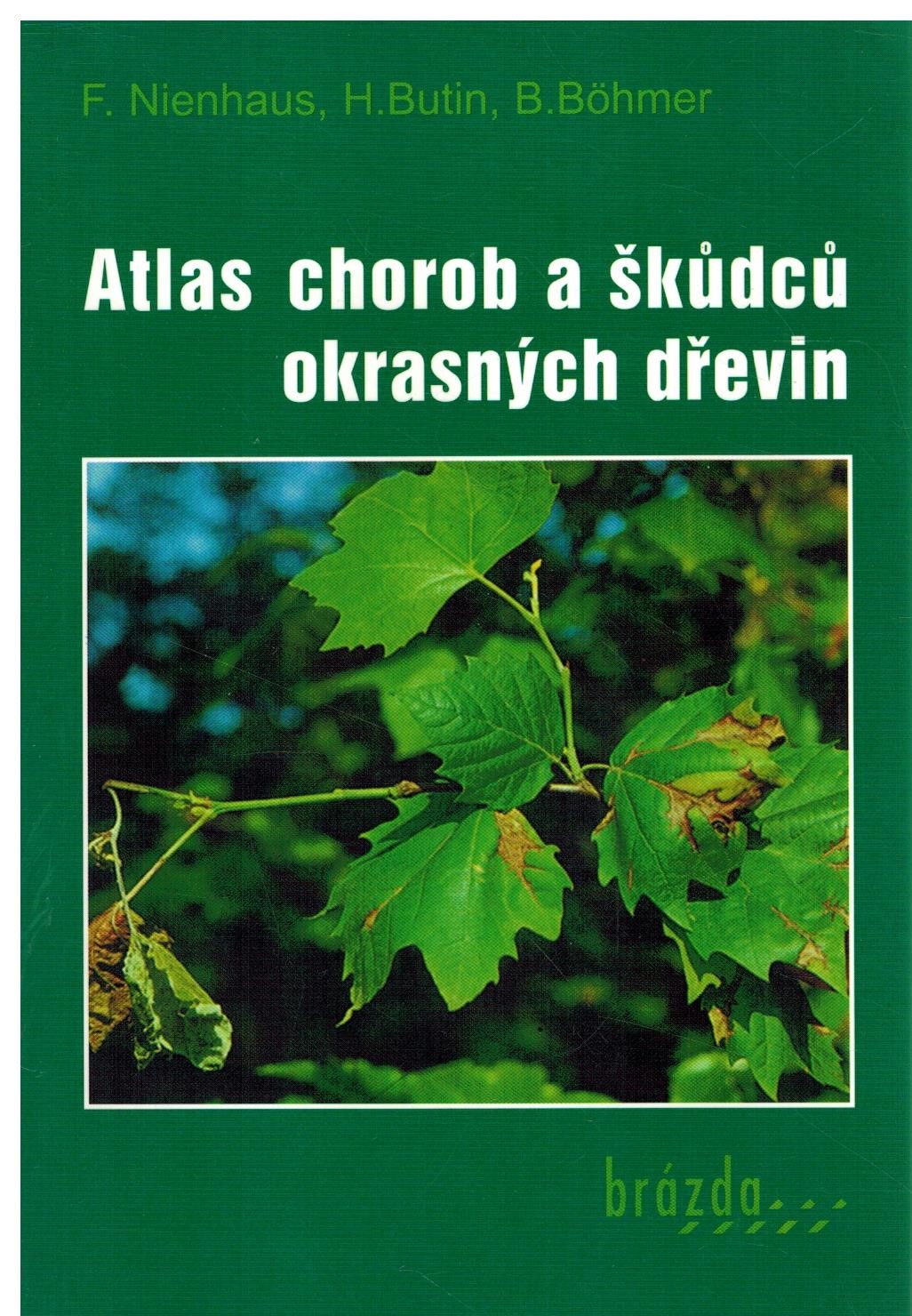 ATLAS CHOROB A ŠKŮDCŮ OKRASNÝCH DŘEVIN