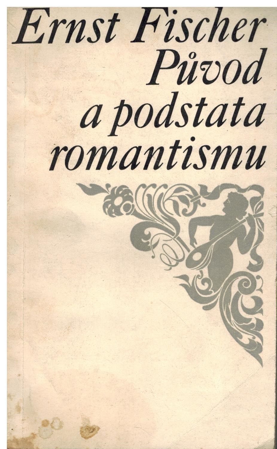 PŮVOD A PODSTATA ROMANTISMU