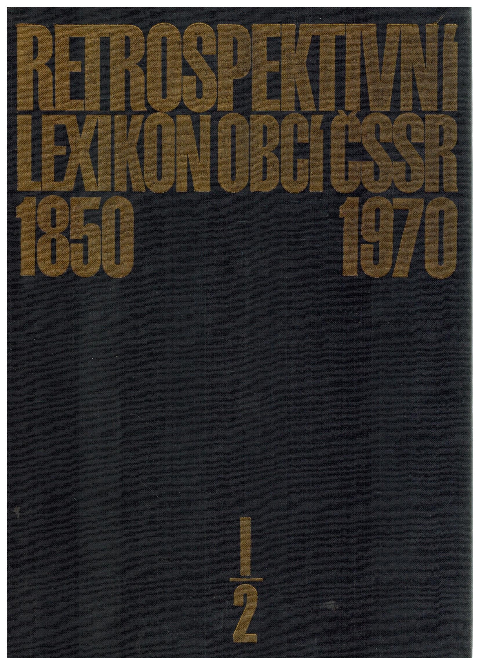 RETROSPEKTIVNÍ LEXIKON OBCÍ ČSSR 1850-1970  I/2