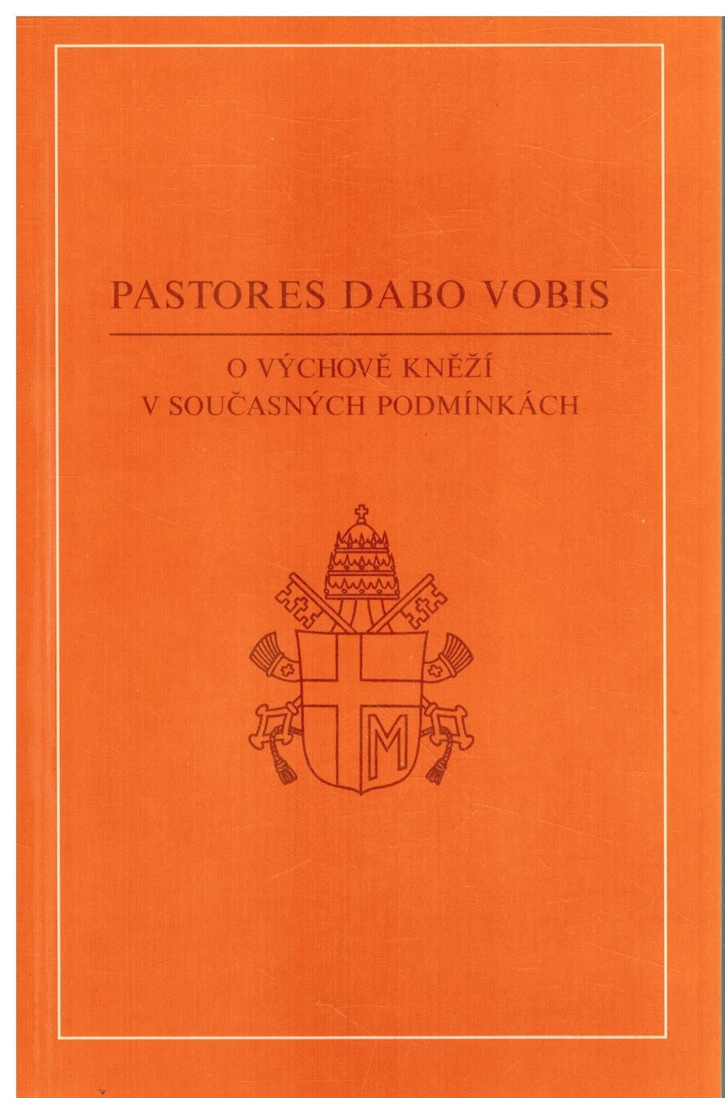 PASTORES DABO VOBIS - O VÝCHOVĚ KNĚŽÍ V SOUČASNÝCH PODM.