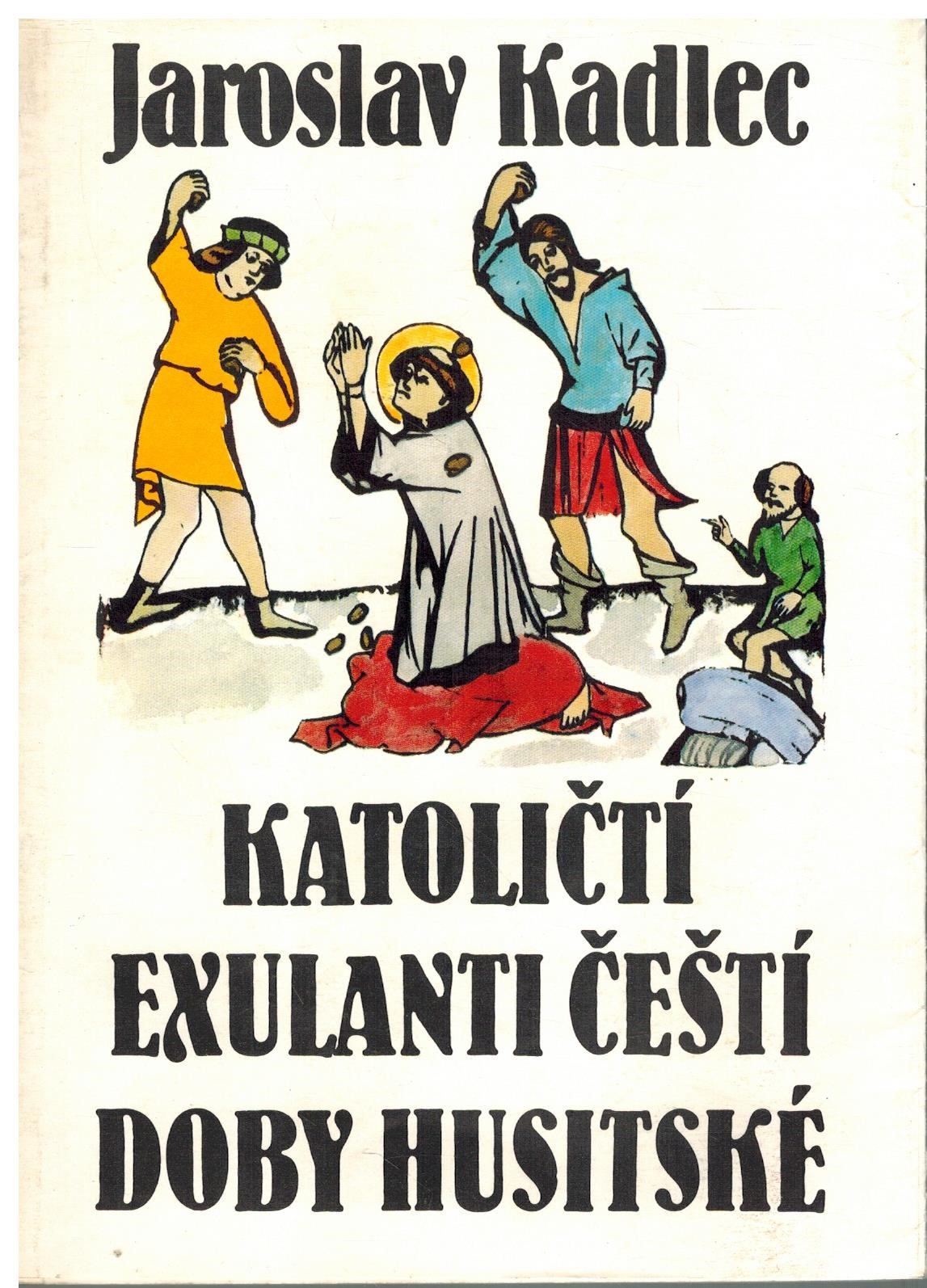 KATOLIČTÍ EXULANTI ČEŠTÍ DOBY HUSITSKÉ