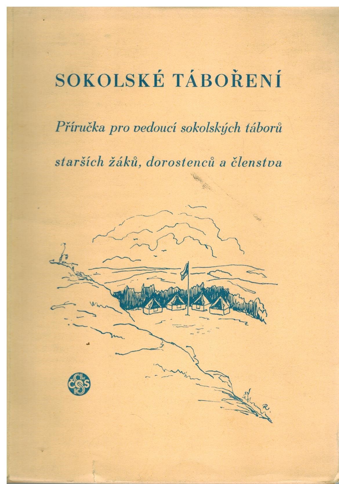 SOKOLSKÉ TÁBOŘENÍ PŘÍRUČKA PRO VEDOUCÍ SOKOLSKÝCH TÁBORŮ