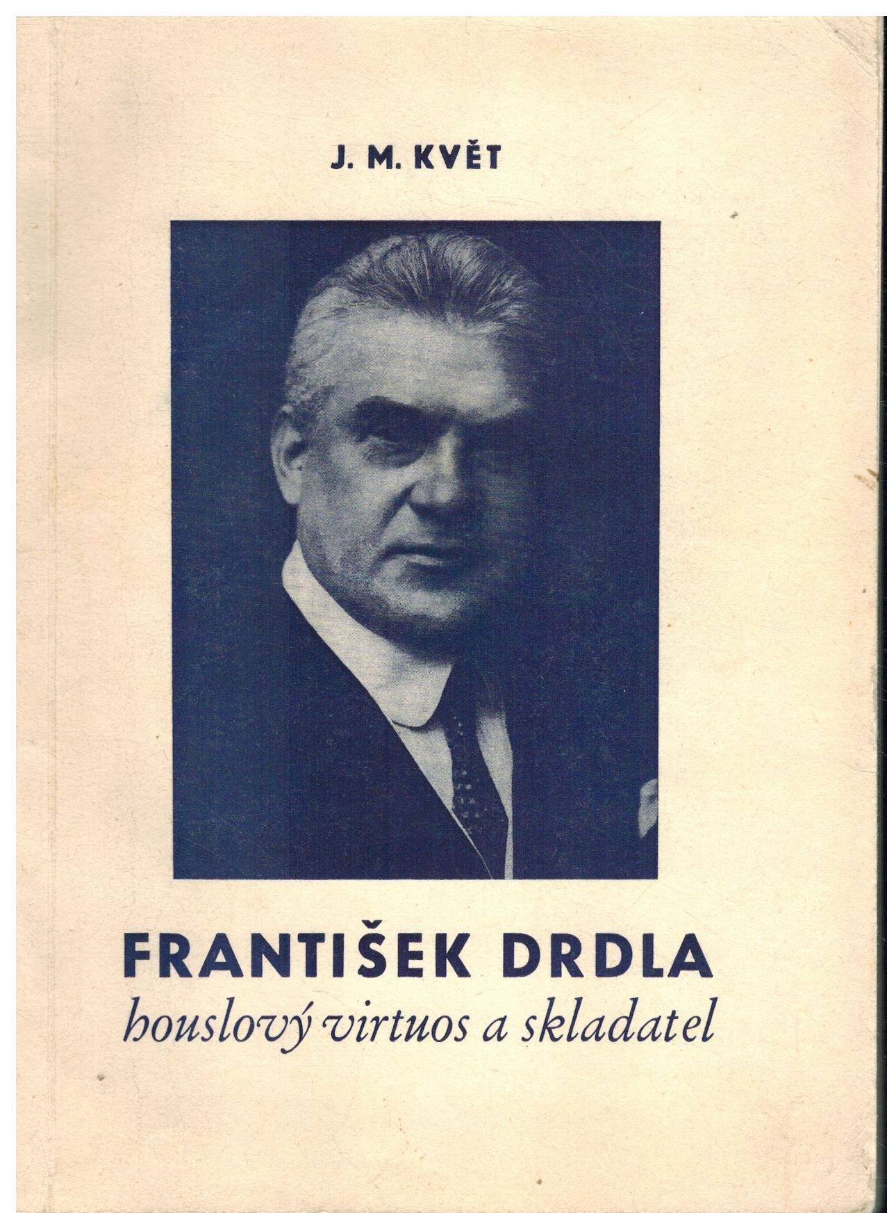 FRANTIŠEK DRDLA HOUSLOVÝ VIRTUOS A SKLADATEL
