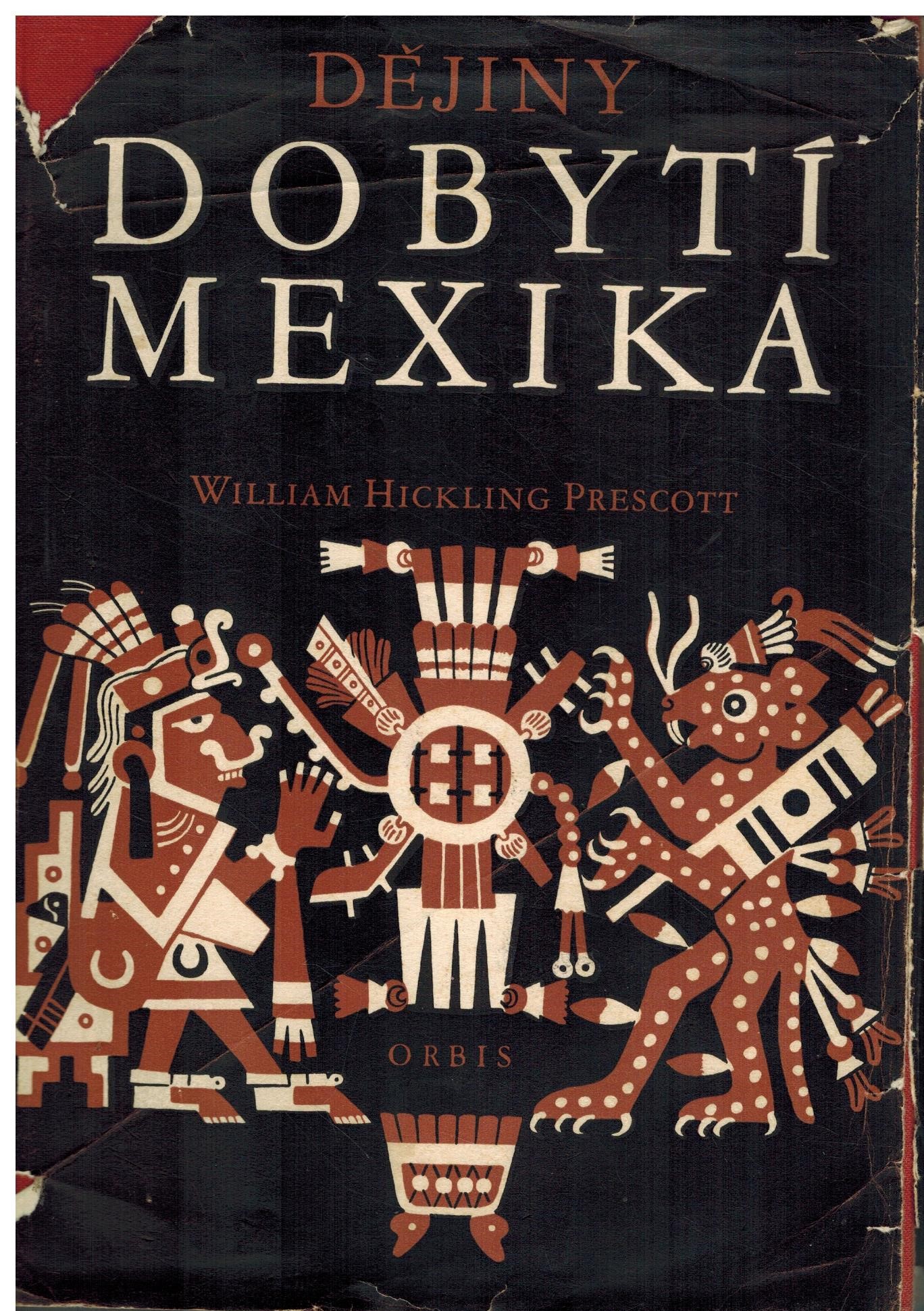 DĚJINY DOBYTÍ MEXIKA