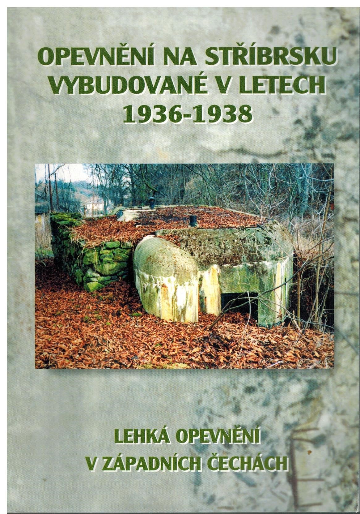 OPEVNĚNÍ NA STŘÍBRSKU VYBUDOVANÉ V LETECH 1936-1938