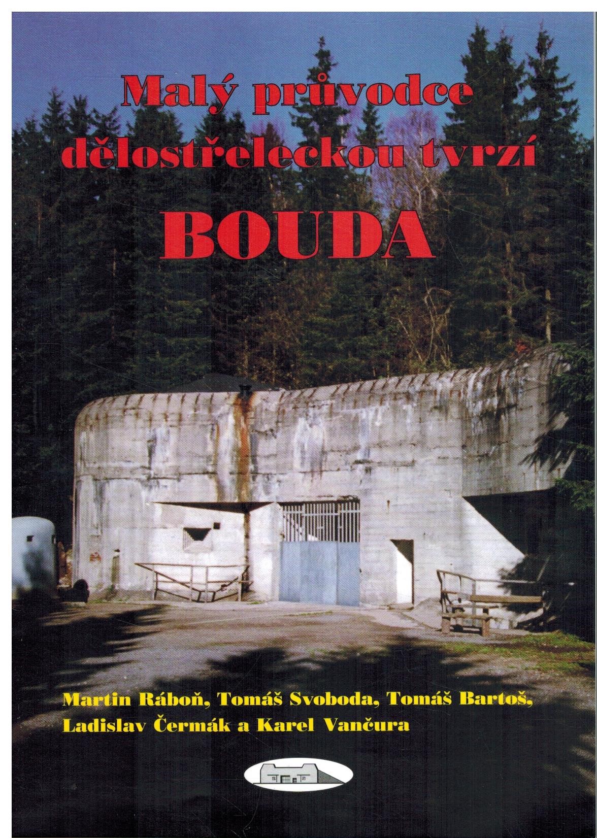 MALÝ PRŮVODCE DĚLOSTŘELECKOU TVRZÍ BOUDA