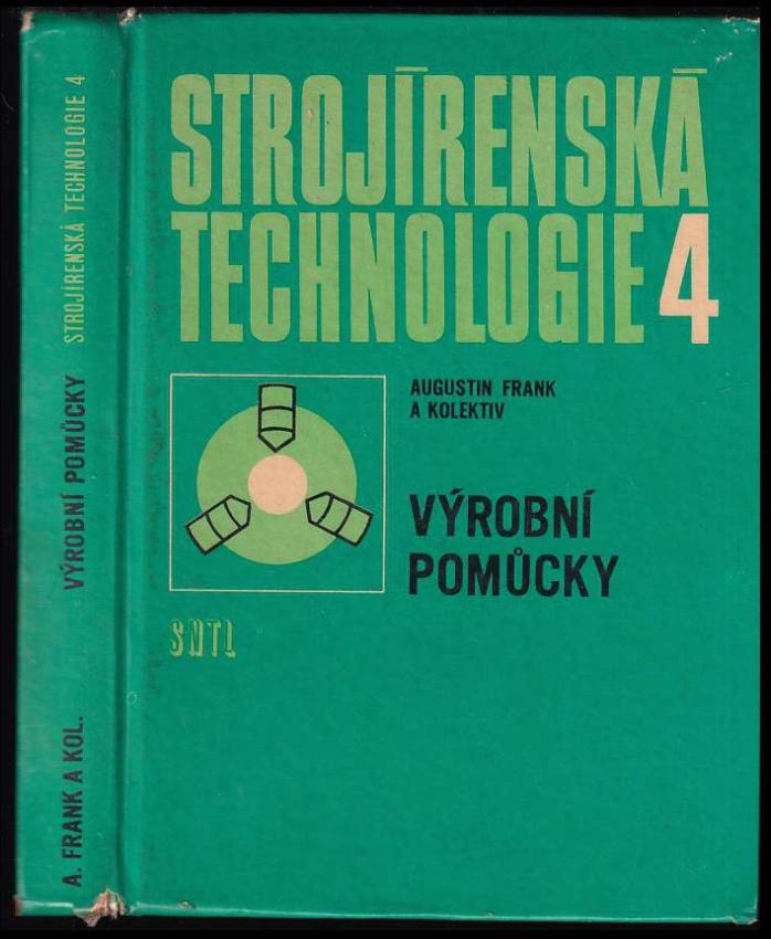STROJÍRENSKÁ TECHNOLOGIE 4 VÝROBNÍ POMŮCKY
