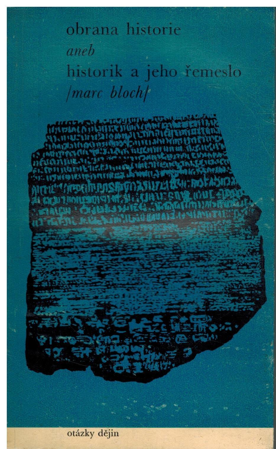 OBRANA HISTORIE ANEB HISTORIK A JEHO ŘEMESLO