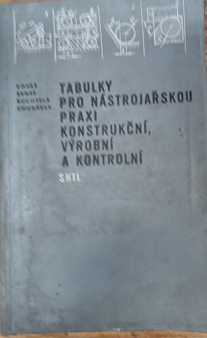 TABULKY PRO NÁSTROJAŘSKOU PRAXI KONSTRUKČNÍ, VÝROBNÍ A KONTR